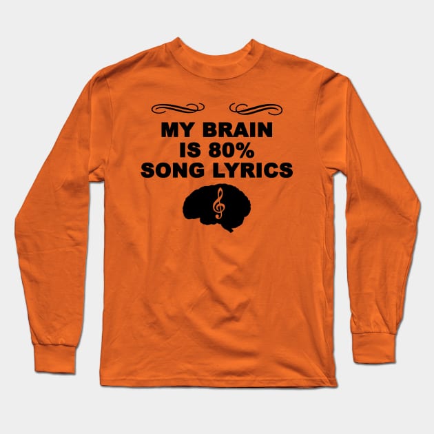 My brain is 80% song lyrics Long Sleeve T-Shirt by AsKartongs